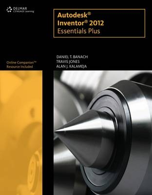 Autodesk Inventor X Essentials Plus - Daniel T. Banach, Travis Jones, Alan J. Kalameja