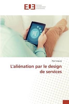 L'aliÃ©nation par le design de services - Paul Lequay