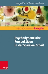 Psychodynamische Perspektiven in der Sozialen Arbeit -  Holger Kirsch,  Annemarie Bauer