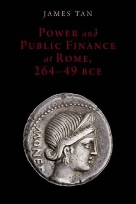 Power and Public Finance at Rome, 264-49 BCE - James Tan