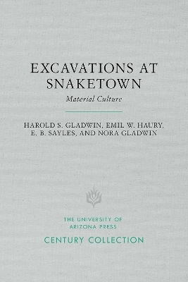 Excavations at Snaketown - Harold S. Gladwin, Emil W. Haury, E. B. Sayles, Nora Gladwin