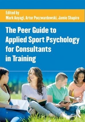 The Peer Guide to Applied Sport Psychology for Consultants in Training - 