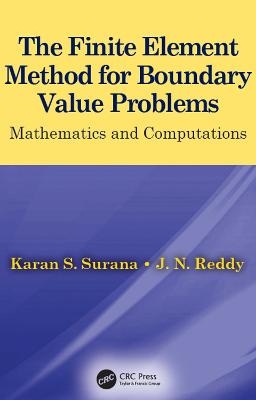 The Finite Element Method for Boundary Value Problems - Karan S. Surana, J. N. Reddy