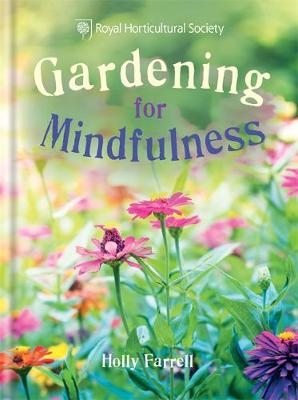 RHS Gardening for Mindfulness - Holly Farrell,  Royal Horticultural Society
