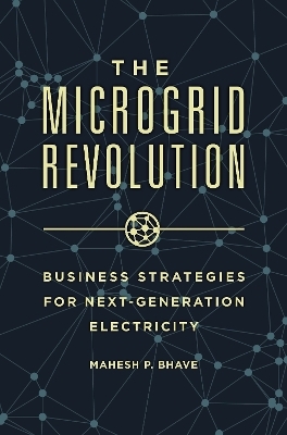 The Microgrid Revolution - Mahesh P. Bhave Ph.D.
