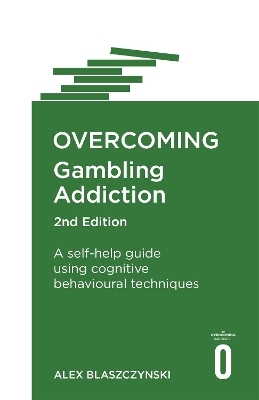Overcoming Gambling Addiction, 2nd Edition - Prof Alex Blaszczynski