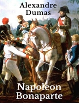 Napoleon Bonaparte - Alexandre Dumas