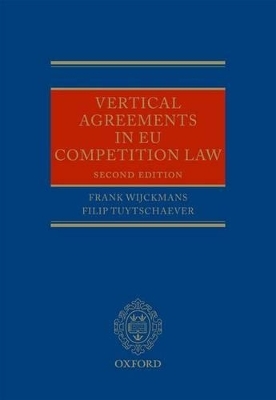 Vertical Agreements in EU Competition Law - Frank Wijckmans, Filip Tuytschaever