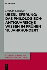 Überlieferung: Das philologisch-antiquarische Wissen im frühen 18. Jahrhundert -  Stephan Kammer