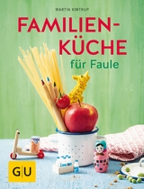 Familienküche für Faule -  Martin Kintrup