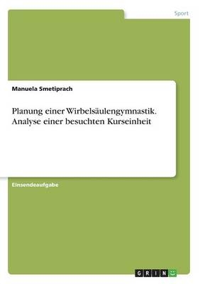 Planung einer WirbelsÃ¤ulengymnastik. Analyse einer besuchten Kurseinheit - Manuela Smetiprach