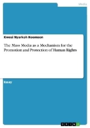 The Mass Media as a Mechanism for the Promotion and Protection of Human Rights - Kwesi Nyarkoh Koomson