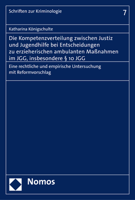 Die Kompetenzverteilung zwischen Justiz und Jugendhilfe bei Entscheidungen zu erzieherischen ambulanten Maßnahmen im JGG, insbesondere § 10 JGG - Katharina Königschulte