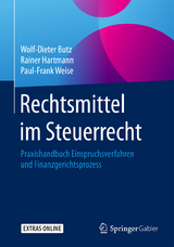 Rechtsmittel im Steuerrecht - Wolf-Dieter Butz, Rainer Hartmann, Paul-Frank Weise