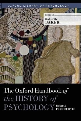 The Oxford Handbook of the History of Psychology: Global Perspectives - 