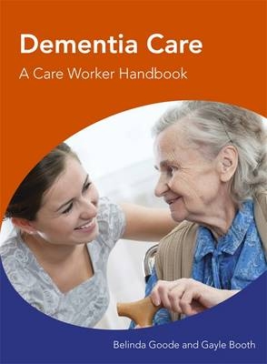 Dementia Care: A Care Worker Handbook - Belinda Goode, Valerie Michie