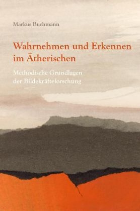 Wahrnehmen und Erkennen im Ätherischen - Markus Buchmann