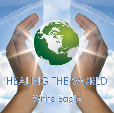 Healing the World -  White Eagle