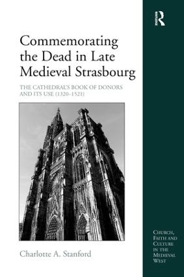 Commemorating the Dead in Late Medieval Strasbourg - Charlotte A. Stanford