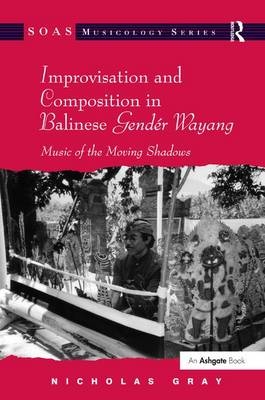 Improvisation and Composition in Balinese Gendér Wayang - Nicholas Gray