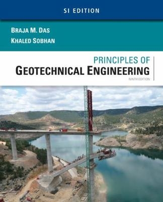 Principles of Geotechnical Engineering, SI Edition - Braja Das, Khaled Sobhan