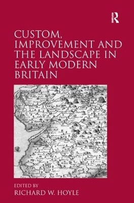 Custom, Improvement and the Landscape in Early Modern Britain - 