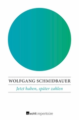 Jetzt haben, später zahlen -  Wolfgang Schmidbauer