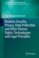 Aviation Security, Privacy, Data Protection and Other Human Rights: Technologies and Legal Principles - Olga Mironenko Enerstvedt