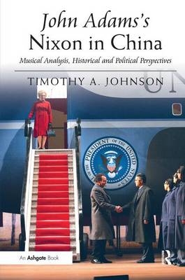 John Adams's Nixon in China - Timothy A. Johnson