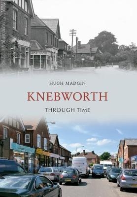 Knebworth Through Time - Hugh Madgin