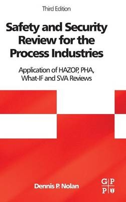 Safety and Security Review for the Process Industries - Dennis P. Nolan