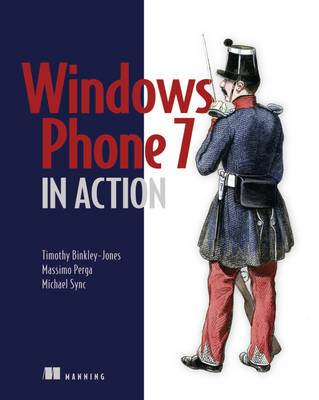 Windows Phone 7 in Action - Timothy Binkley-Jones, Massimo Perga, Michael Sync