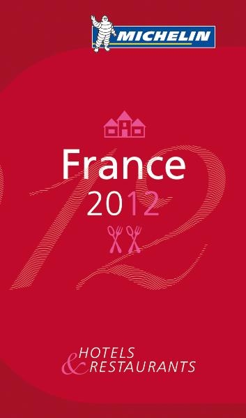 France 2012 : hôtels & restaurants -  Manufacture française des pneumatiques Michelin