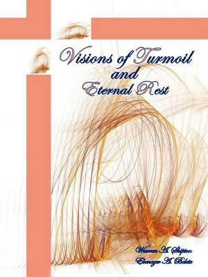 Visions of Turmoil and Eternal Rest - Warren A. Shipton, Ebenezer A. Belete