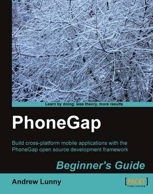 PhoneGap Beginner's Guide - Andrew Lunny