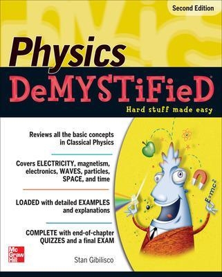 Physics DeMYSTiFieD, Second Edition - Stan Gibilisco