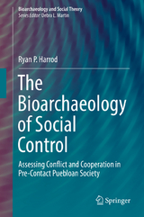 The Bioarchaeology of Social Control - Ryan P. Harrod