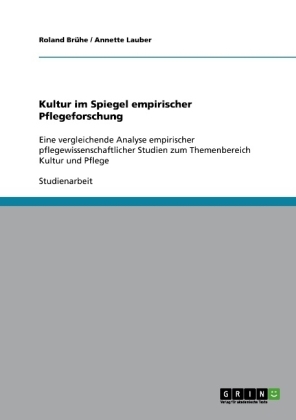 Kultur im Spiegel empirischer Pflegeforschung - Roland BrÃ¼he, Annette Lauber