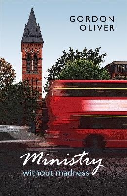 Ministry without Madness - Canon Gordon Oliver