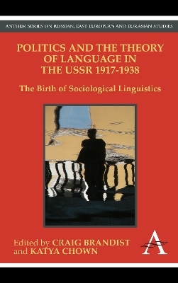 Politics and the Theory of Language in the USSR 1917-1938 - 