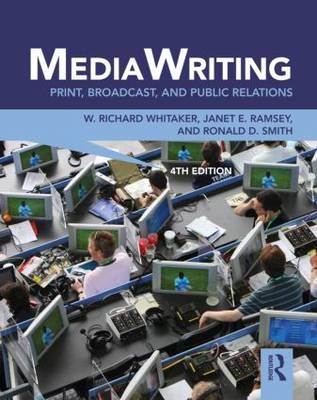 MediaWriting - W. Richard Whitaker, Ronald D. Smith, Janet E. Ramsey