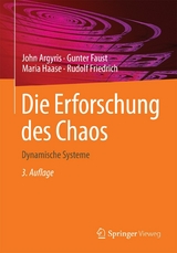 Die Erforschung des Chaos -  John Argyris,  Gunter Faust,  Maria Haase,  Rudolf Friedrich