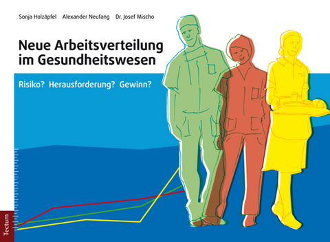 Neue Arbeitsteilung im Gesundheitswesen - Sonja Holzäpfel, Alexander Neufang, Josef Mischo