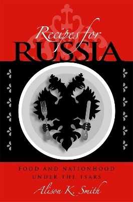 Recipes for Russia - Alison K. Smith