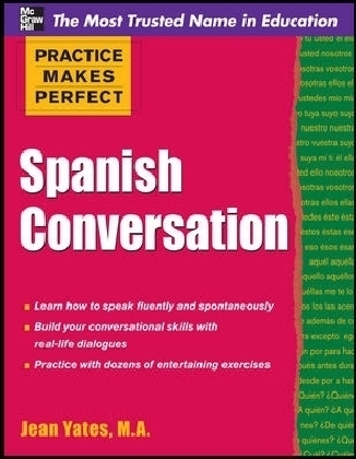 Practice Makes Perfect: Spanish Conversation - Jean Yates