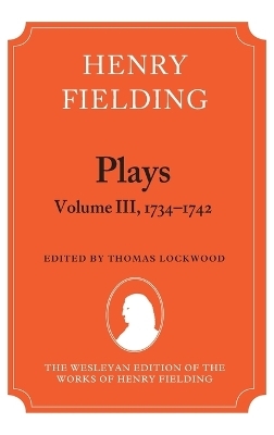 Henry Fielding - Plays, Volume III 1734-1742 - 