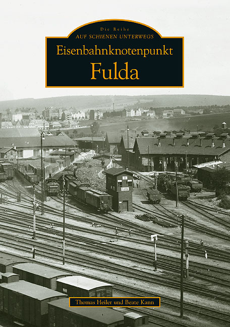 Eisenbahnknotenpunkt Fulda - Thomas Heiler, Beate Kann