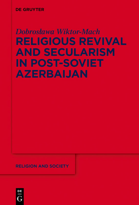 Religious Revival and Secularism in Post-Soviet Azerbaijan - Dobroslawa Wiktor-Mach