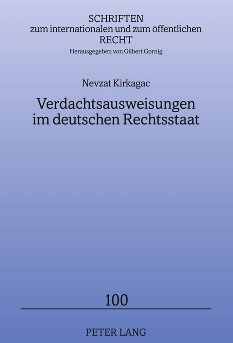 Verdachtsausweisungen im deutschen Rechtsstaat - Nevzat Kirkagac