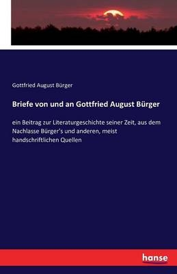 Briefe von und an Gottfried August Bürger - Gottfried August Bürger